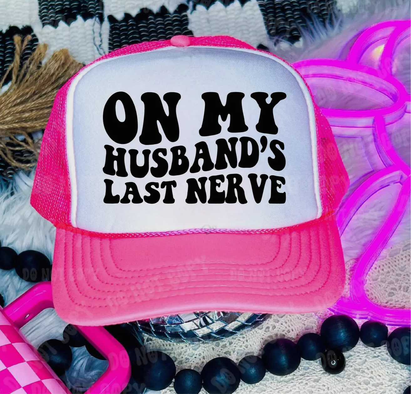 On my husbands last nerve